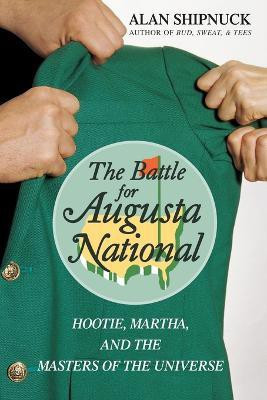 The Battle for Augusta National(English, Paperback, Shipnuck Alan)