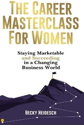 The Career Masterclass for Women(English, Hardcover, Heidesch Becky)