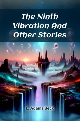 The Ninth Vibration And Other Stories(Paperback, L. Adams Beck)