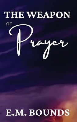 The Weapon of Prayer(English, Hardcover, Bounds Edward M)