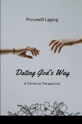 Dating God's Way(English, Paperback, Lagang Princewill)