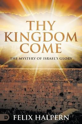 Thy Kingdom Come(English, Paperback, Halpern Felix)