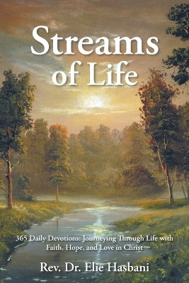 Streams of Life 365 Daily Devotions: Journeying Through Life with Faith, Hope, and Love in Christ(Paperback, Rev. Dr. Elie Hasbani)
