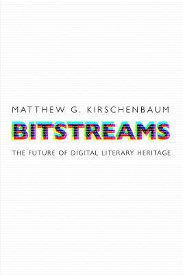 Bitstreams(English, Electronic book text, Kirschenbaum Matthew G.)