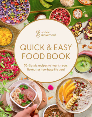 Quick & Easy Food Book: 70+ Satvic Recipes to Nourish You, No Matter How Busy Life Gets. with 70 Disc(Hardcover, Subah Saraf)