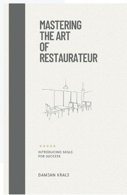 Mastering the Art of Restaurateur(English, Paperback, Kralj Damjan)