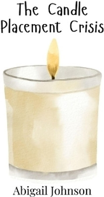 The Candle Placement Crisis(English, Hardcover, Johnson Abigail)