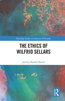 The Ethics of Wilfrid Sellars(English, Hardcover, Koons Jeremy Randel)