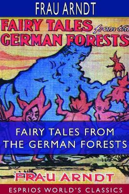 Fairy Tales From the German Forests (Esprios Classics)(English, Paperback, Arndt Frau)