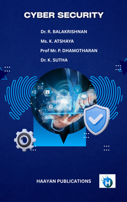 Cyber Security(Paperback, Dr. R. BALAKRISHNAN Ms. K. ATSHAYA Prof Mr. P. DHAMOTHARAN Dr. K. SUTHA)