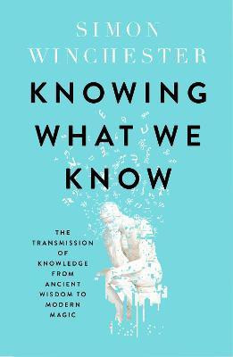 Knowing What We Know(English, Paperback, Winchester Simon)