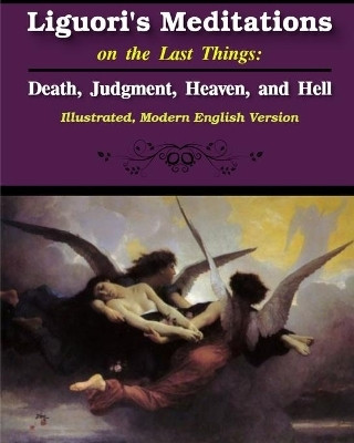 Liguori's Meditations on the Last Things(English, Paperback, Liguori St Alphonsus)