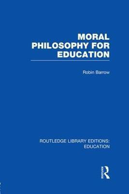 Moral Philosophy for Education (RLE Edu K)(English, Paperback, Barrow Robin)