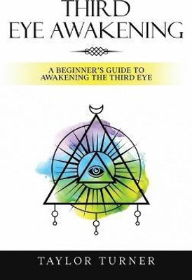 Third Eye Awakening(English, Hardcover, Turner Taylor)