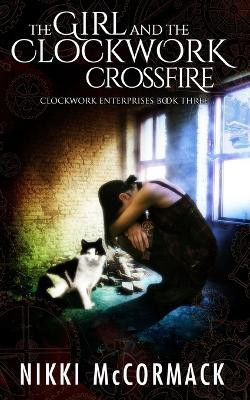 The Girl and the Clockwork Crossfire(English, Paperback, McCormack Nikki)