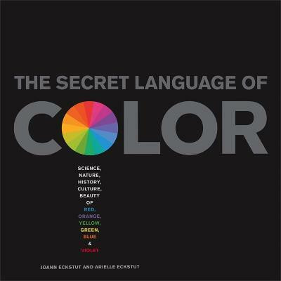 The Secret Language Of Color(English, Hardcover, Eckstut Arielle)