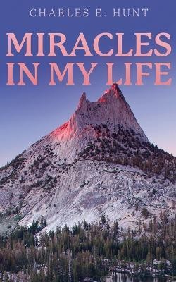 Miracles In My Life(English, Paperback, Hunt Charles E)