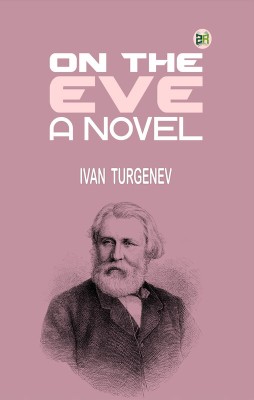 On the eve: A novel(Paperback, Ivan Turgenev)