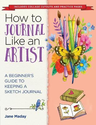 How to Journal Like an Artist(English, Paperback, Maday Jane)