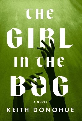 The Girl in the Bog(English, Hardcover, Donohue Keith)