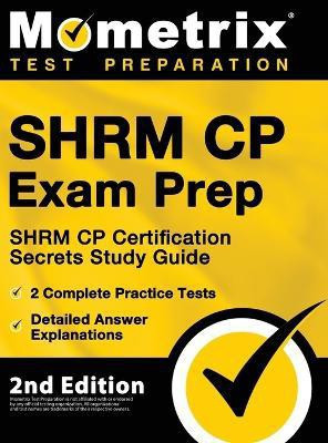 SHRM CP Exam Prep - SHRM CP Certification Secrets Study Guide, 2 Complete Practice Tests, Detailed Answer Explanations(English, Hardcover, unknown)