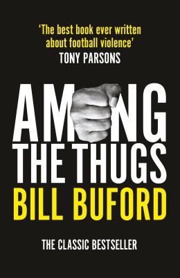 Among The Thugs(English, Paperback, Buford Bill)