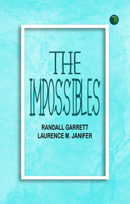 The Impossibles(Paperback, Randall Garrett, Laurence M. Janifer)