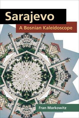 Sarajevo: a Bosnian Kaleidoscope(English, Paperback, Markowitz Fran)