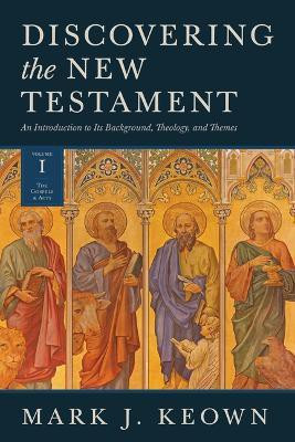 Discovering the New Testament(English, Hardcover, Keown Mark J.)