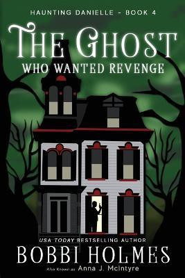The Ghost Who Wanted Revenge(English, Paperback, Holmes Bobbi)