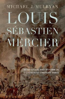 Louis Sebastien Mercier(English, Electronic book text, Mulryan Michael J.)