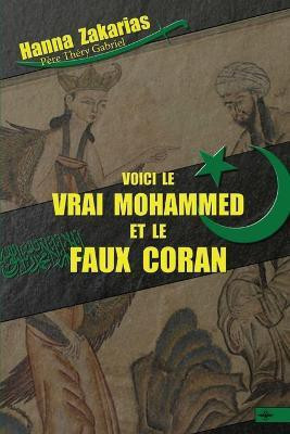 Voici le vrai Mohammed et le faux Coran(French, Paperback, Zakarias Hanna)