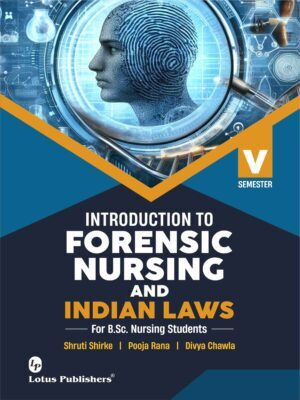 Introduction to Forensic Nursing and Indian Laws For B.Sc. Nursing Students By Pooja Rana, Divya Chawla, Shruti Shirke(Paperback, Pooja Rana, Divya Chawla, Shruti Shirke)