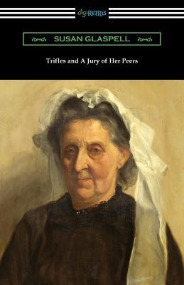 Trifles and A Jury of Her Peers(English, Paperback, Glaspell Susan)