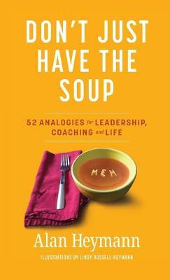 Don't Just Have the Soup(English, Hardcover, Heymann Alan)