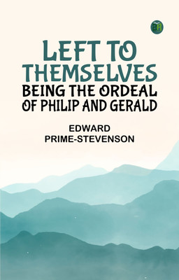 Left to Themselves: Being the Ordeal of Philip and Gerald(Paperback, Edward Prime-Stevenson)