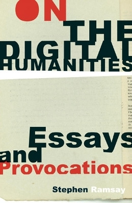 On the Digital Humanities(English, Paperback, Ramsay Stephen)