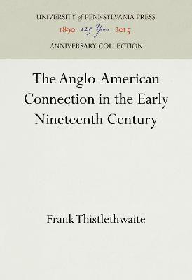 The Anglo-American Connection in the Early Nineteenth Century(English, Hardcover, Thistlethwaite Frank)
