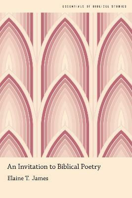 An Invitation to Biblical Poetry(English, Paperback, James Elaine T.)