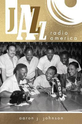 Jazz Radio America(English, Hardcover, Johnson Aaron J.)