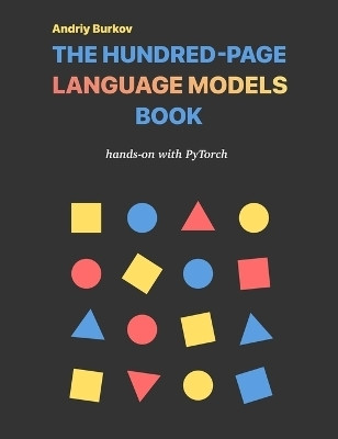 The Hundred-Page Language Models Book(English, Hardcover, Burkov Andriy)