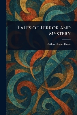 Tales of Terror and Mystery(English, Paperback, Doyle Arthur Conan Sir)