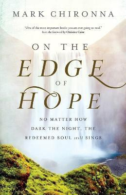 On the Edge of Hope - No Matter How Dark the Night, the Redeemed Soul Still Sings(English, Paperback, Chironna Mark)