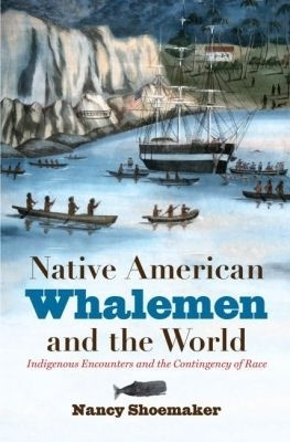 Native American Whalemen and the World(English, Paperback, Shoemaker Nancy)