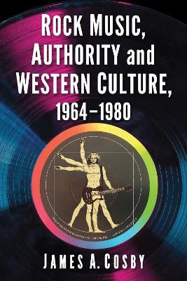 Rock Music, Authority and Western Culture, 1964-1980(English, Paperback, Cosby James A.)