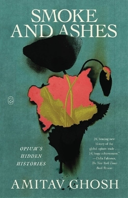Smoke and Ashes(English, Paperback, Ghosh Amitav)