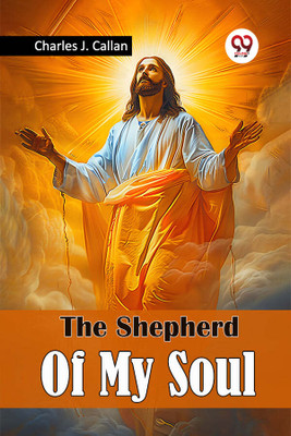 The Shepherd Of My Soul (Edition2024)(English, Paperback, Callan Charles J)