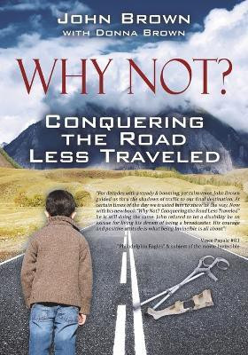 Why Not? Conquering The Road Less Traveled(English, Paperback, Brown John)