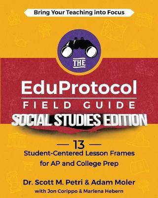The EduProtocol Field Guide Social Studies Edition(English, Paperback, Petri Scott)