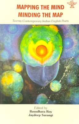 Mapping the Mind Minding the Map Twenty Contemporary Indian English Poets(Paperback, Edited by Basudhara Roy, Jaydeep Sarangi)